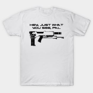 Just What You See Pal - blk T-Shirt